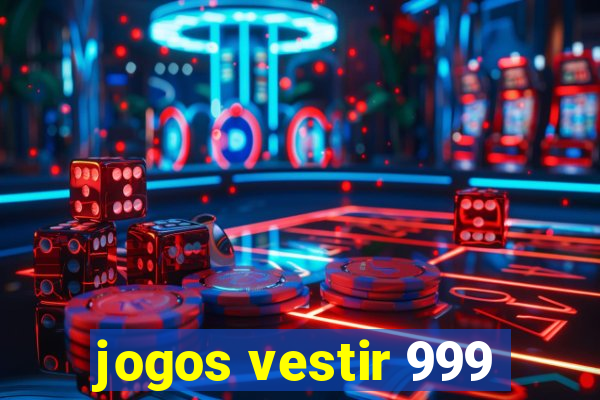 jogos vestir 999